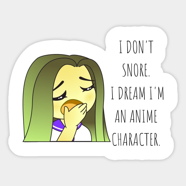 I don't snore, I dream I'm an anime character Anime Lovers Sticker by cap2belo